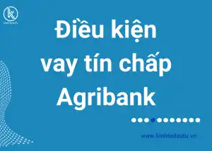 Điều kiện vay tín chấp Agribank