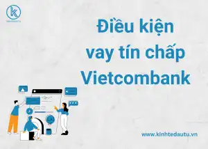 Điều kiện vay tín chấp Vietcombank