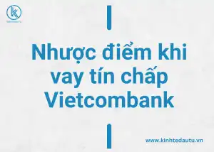 Nhược điểm khi vay tín chấp Vietcombank