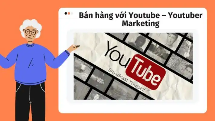 Bán hàng với Youtube – Youtuber Marketing