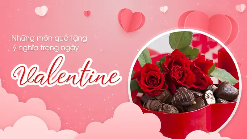 Những món quà tặng trong ngày Valentine Ngày lễ tình nhân nên mua quà gì?